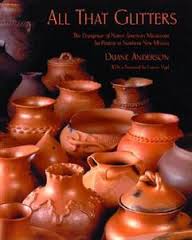 Anderson, Duane - All That Glitters   The Emergence of Native American Micaceous Art Pottery in Northern New Mexico