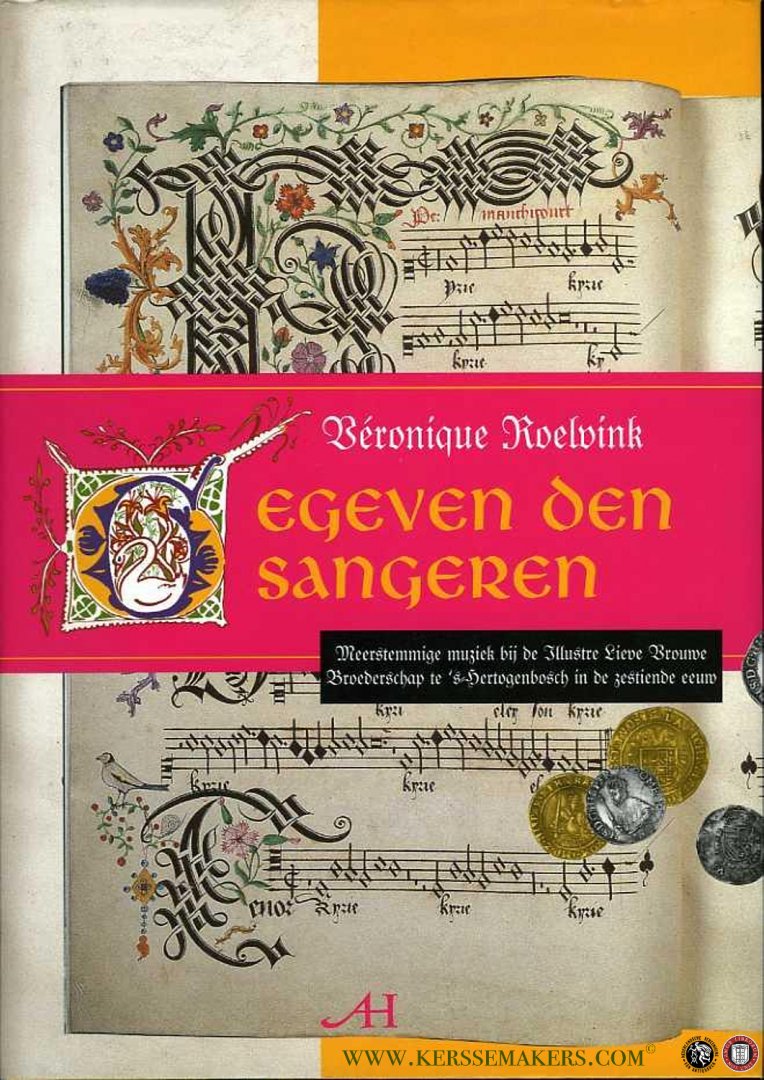 ROELVINK, Véronique - Gegeven den sangeren. Meerstemmige muziek bij de Illustre Vrouwe Broederschap te 's-Hertogenbosch in de zestiende eeuw (Cd ontbreekt)
