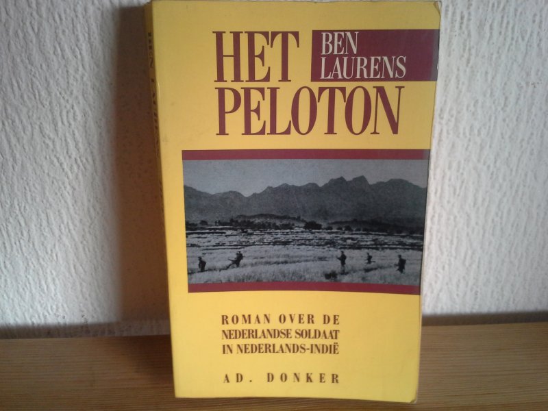 Ben Laurens - HET PELOTON,ROMAN OVER DE NEDERLANDSE SOLDAAT IN NEDERLANDS INDIË