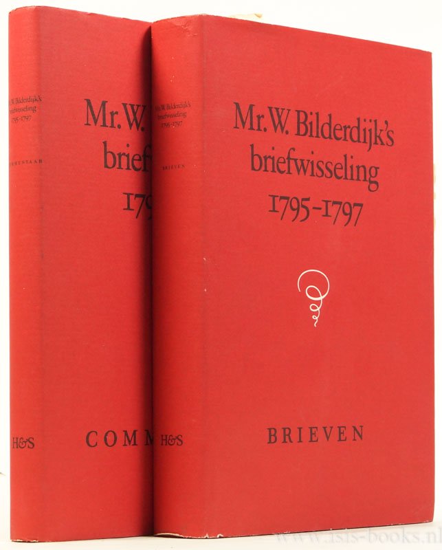 BILDERDIJK, W. - Mr. W. Bilderdijk's briefwisseling 1795-1797. Uitgegeven door J. Bosch, H.W. Groenevelt en M. van Hattum. Compleet in 2 delen.