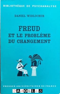 Daniel Widlöcher - Freud et le Probleme du Changement