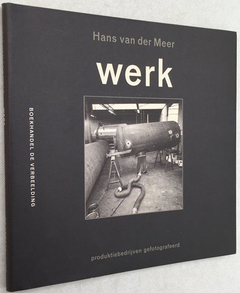 Meer, Hans van der, - Werk. Produktiebedrijven gefotografeerd
