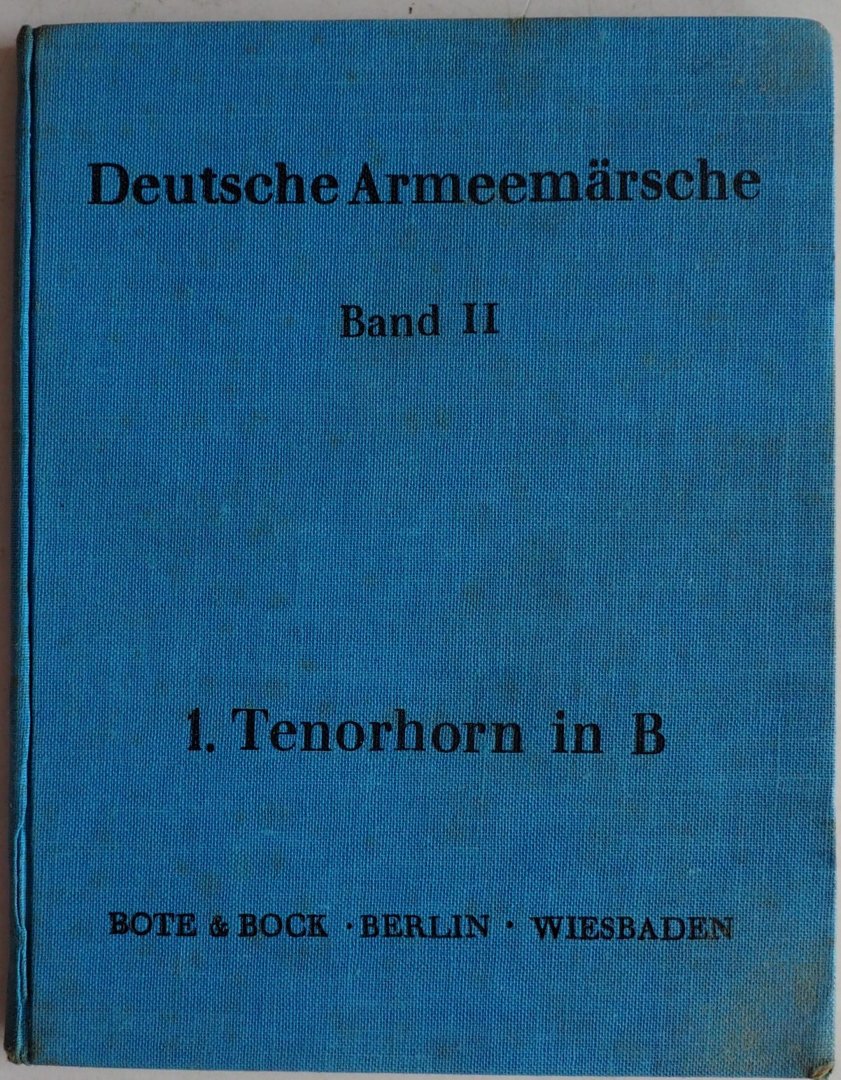 Bearbeitet von den früheren Musikinspizienten Grawert Theodor, Hackenberger Oskar und Schmidt Hermann - Deutsche Armeemärsche Band II  1. Tenorhorn in B Parademärsche für Fusstruppen