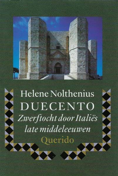 NOLTHENIUS, HELENE. - Duecento. Zwerftocht door Italiës late middeleeuwen.