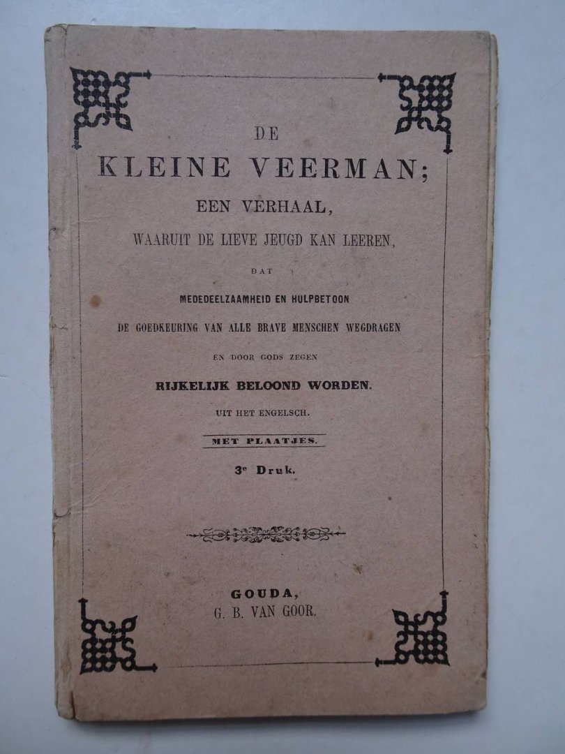 N.n.. - De kleine veerman. Een verhaal waaruit de lieve jeugd kan leeren, dat mededeelzaamheid en hulpbetoon de goedkeuring van alle brave menschen wegdragen en door Gods zegen rijkelijk beloond worden.