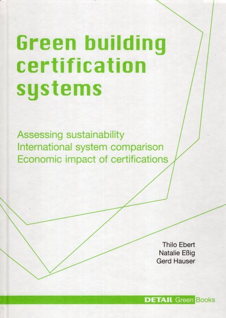 Ebert, Thilo; Nathalie Eßig & Gerd Hauser. - Green building certification systems : assessing sustainability; international system comparison; economic impect of certifications.