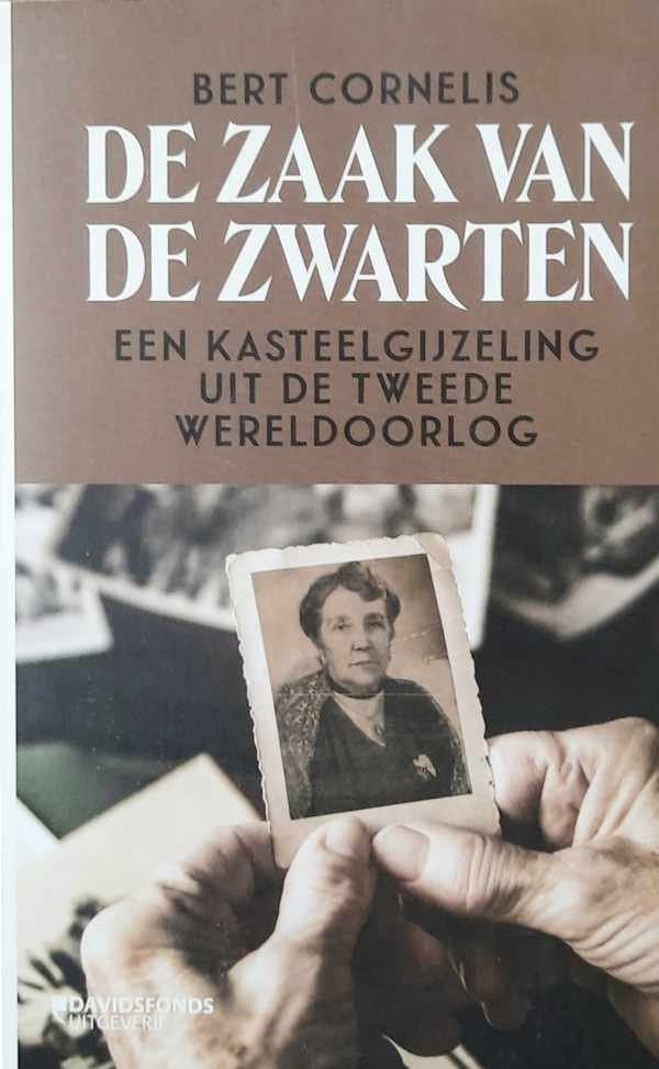 CORNELIS Bert - De zaak van de zwarten. Een kasteelgijzeling uit de Tweede Wereldoorlog