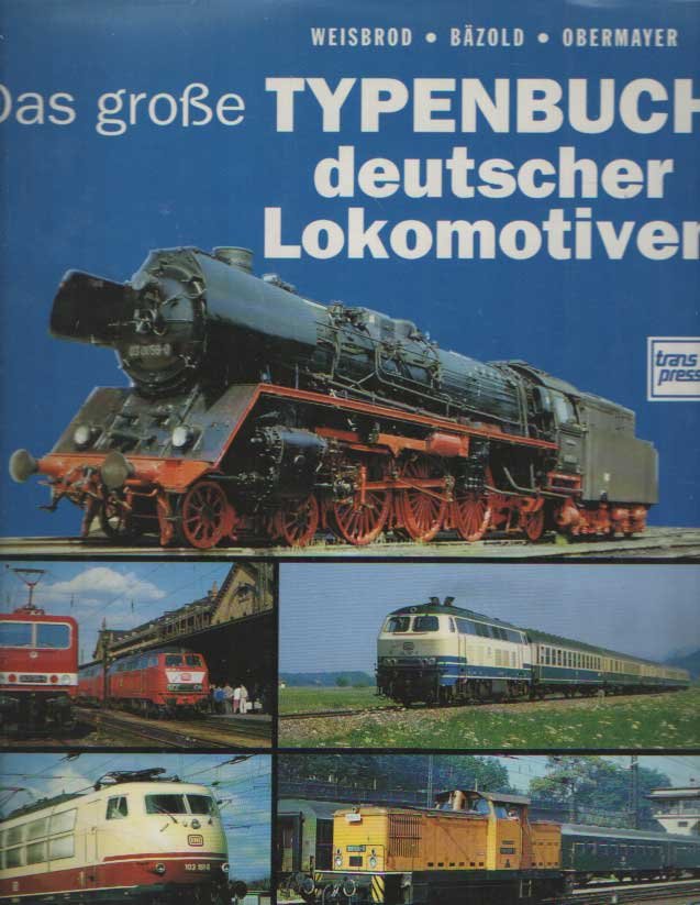 Weisbrod, Manfred, Dieter Bäzold und Horst J. Obermayer - Das große Typenbuch deutscher Lokomotiven