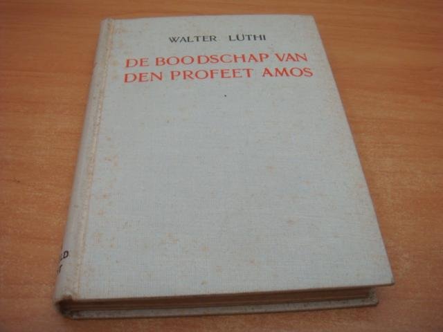 Luthi, Walter - De Boodschap van den profeet Amos