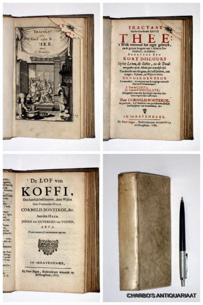 BONTEKOE, CORNELIS, - Tractaat van het excellenste kruyd thee: 't Welk vertoond het regte gebruyk, en de groote kragten van 't selve in gesondheyt, en siekten: benevens een kort discours op het leven, de siekte, en de dood: mitsgaders op de medicijne van dese tijd....