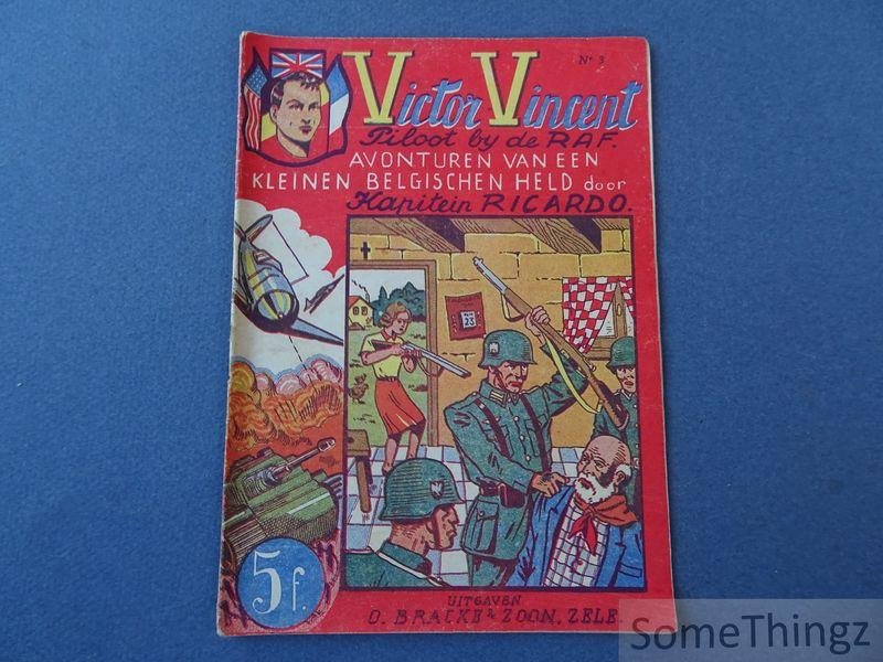 Kapitein Ricardo (pseud. Gustaaf Leo van Loo) - Victor Vincent. Piloot bij de RAF. Avonturen van een kleinen Belgischen Held. Nr. 3