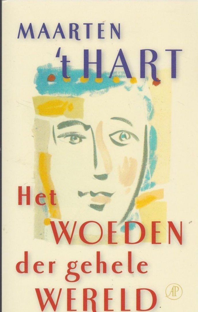 Hart, Maarten ,t - het woeden der gehele wereld