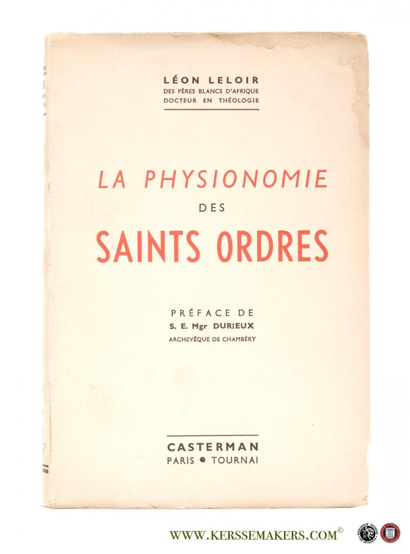 Leloir, Leon. - La physionomie des Saints ordres avec une Préface de S. E. Mgr Pierre Durieux.