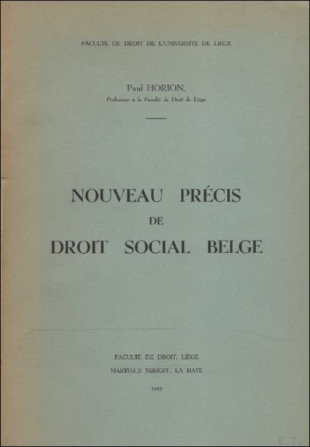 PAUL HORION, Professeur a la Faculte de Droit de Liege - NOUVEAU PRECIS DE DROIT SOCIAL BELGE.