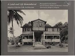 Holsoe, S.E. & B.L. Herman (eds.) - A Land and Life Remembered. Americo-Liberian Folk Architecture.