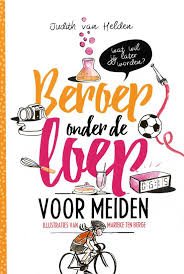 Helden, Judith van met ill. van Marieke ten Berge - Beroep onder de loep, voor meiden