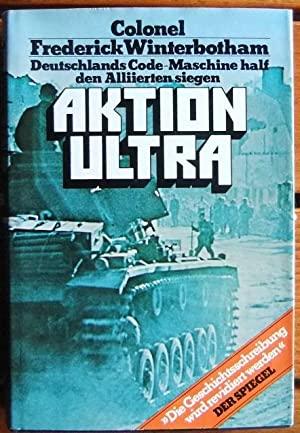 Winterbotham, Frederick - Aktion Ultra - Deutschlands Code-Maschine half den Alliierten siegen