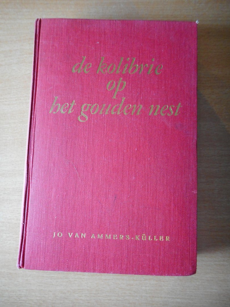 Kuller, Jo van Ammers - De kolibrie op het gouden nest. De levensgeschiedenis van Naudorff, zoon van Lodewijk XVI en Dauphin van Frankrijk