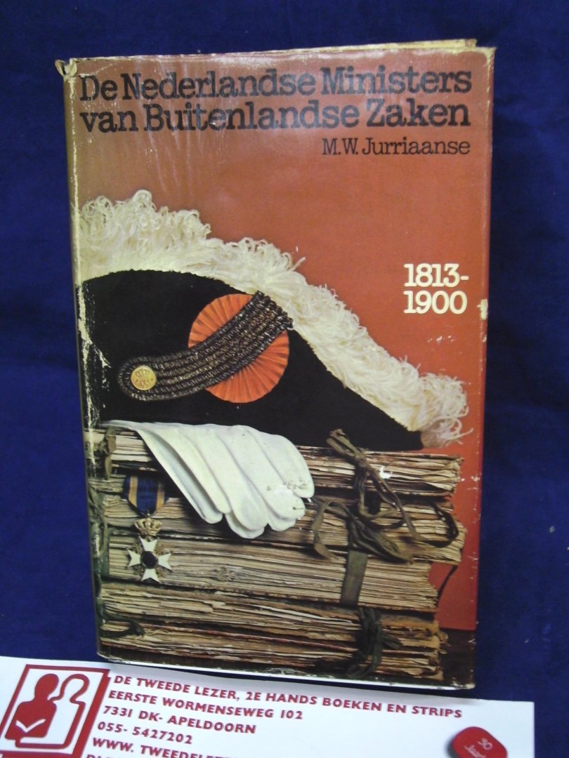 Jurriaanse, M.W. - De Nederlandse Ministers van Buitenlandse Zaken 1813-1900