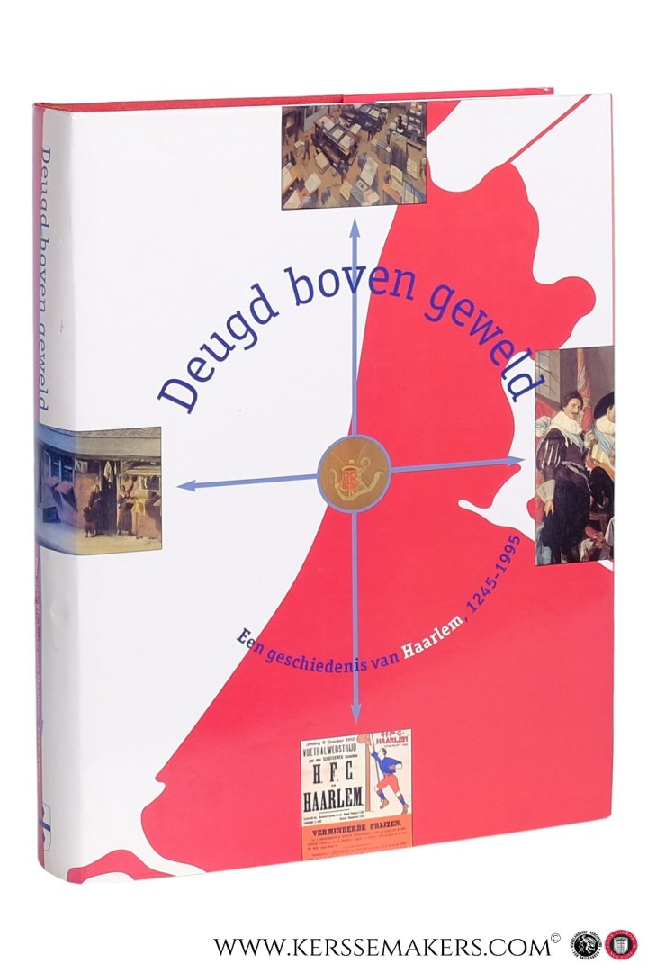 Ree-Scholtens, G. F. van der (ed.). - Deugd boven geweld. Een geschiedenis van Haarlem, 1245-1995.