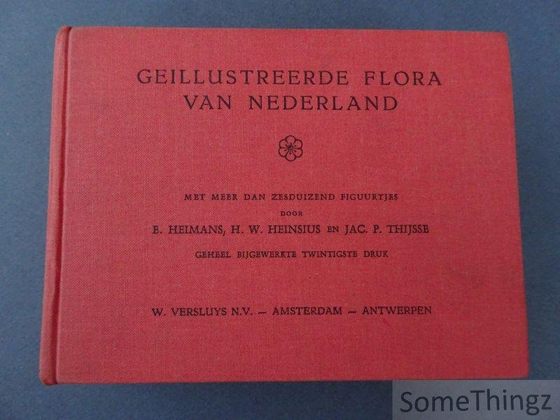 Heimans, E. /  H.W. Heinsius en Jac P. Thijsse. - Geïllustreerde Flora van Nederland. Handleiding voor het bepalen van den naam der in Nederland in 't wild groeiende en verbouwde gewassen en van een groot aantal sierplanten. Met meer dan zesduizend figuurtjes.