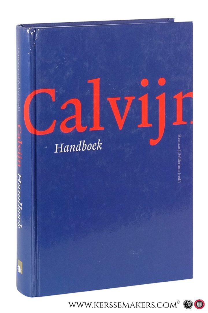 Selderhuis, Herman J. - Calvijn : handboek. [Vertaald door W.G. Hurkmans en M.J. Boon].