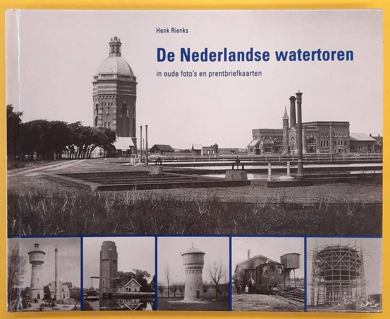 RIENKS, HENK. - De Nederlandse Watertoren, in oude foto's en prentbriefkaarten
