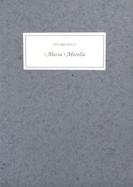 Michiels, Ivo. - Maria Morella.