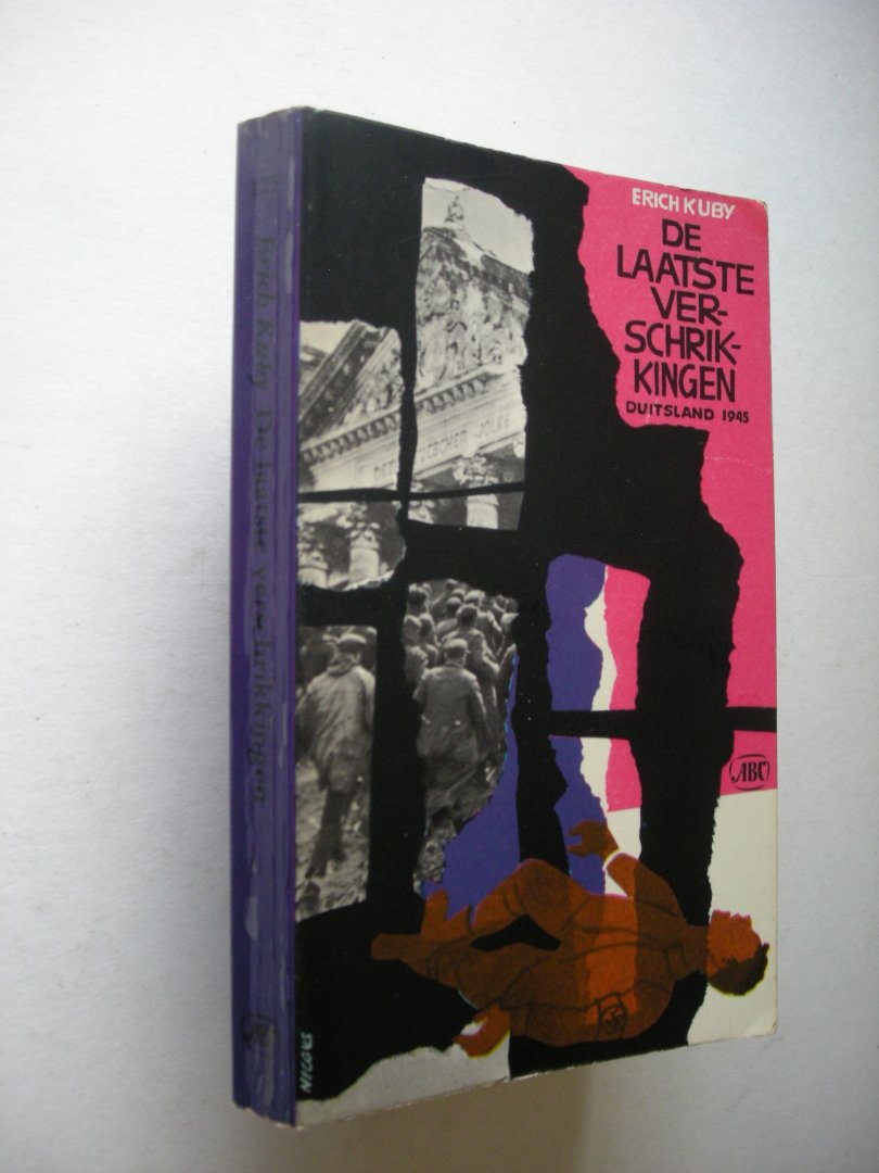Kuby, Erich, verz. /  Klei, H. van der, vert. uit het Duits - De laatste verschrikkingen. Documenten van de ondergang, januari-mei 1945