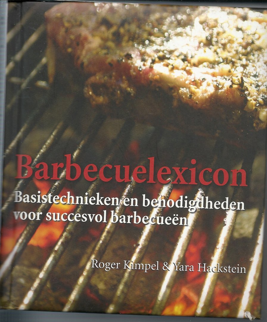 Roger Kimpel & Yara Hackstein - Barbecuelexicon, Basistechnieken en benodigdheden voor succesvol barbecueën