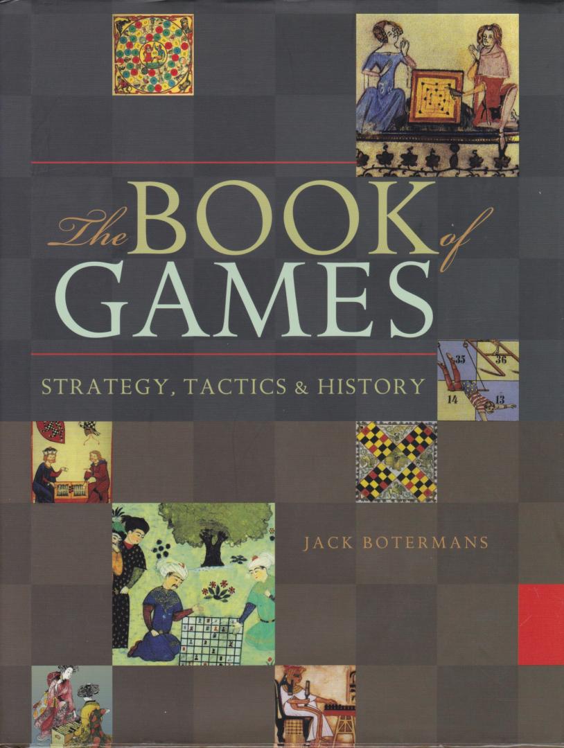 Botermans, Jack - The book of games. Strategy, tactic & history