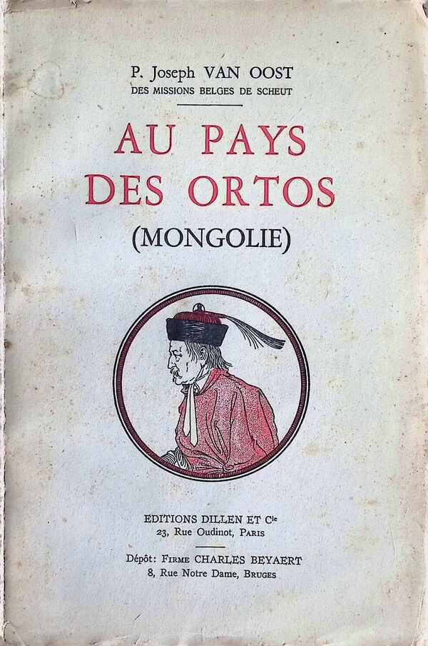 P. Joseph Van Oost - Au Pays des Ortos ( Mongolie )
