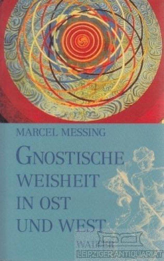 Messing , Marcel - Gnostische Weisheit in Ost und West