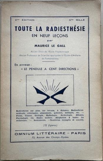 Gall, Maurice Le - TOUTE LA RADIESTHESIE en neuf lecons. - 11 figures. En Annexe: Le PENDULE A !)) DIRECTIONS. (signed)