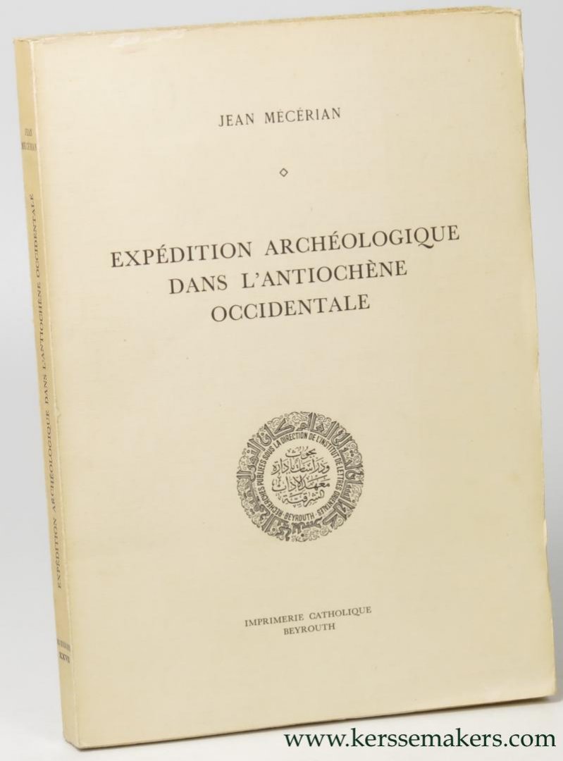 MECERIAN, Jean. - Expedition archeologique dans l'Antiochene occidentale.