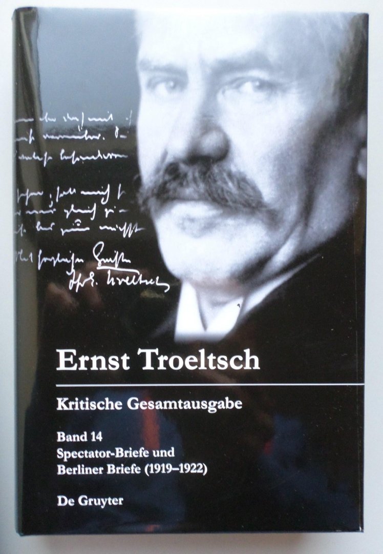 Hübinger von, G and Wehrs, G. - Ersnt Troeltsch Kritsische Gesamtausgabe Band 14 Spectator-briefe Und Berliner Briefe 1919-1922.