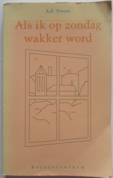 Troost A F - Als ik op zondag wakker word