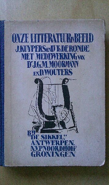 J. Kuypers en Dr. Th. de Ronde, mmw van Dr. J.G.M. Moormann en D. Wouters - Onze Litteratuur in Beeld