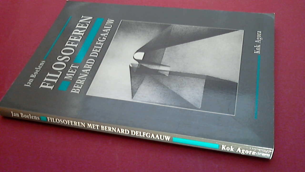 Boelens, Jan - Filosoferen met Bernard Delfgaauw