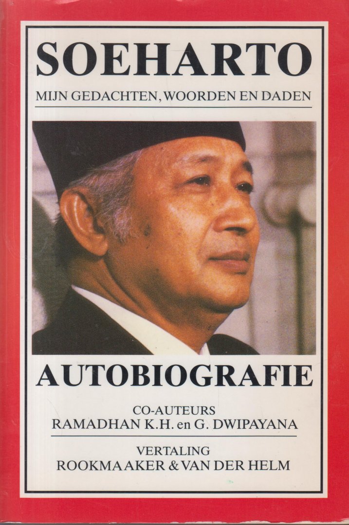 Soeharto (auteur), Ramadhan K.H. en G. Dwipayana (co-auteurs) - Mijn gedachten woorden en daden - Autobiografie van de Indonesische president (geb. 1921).