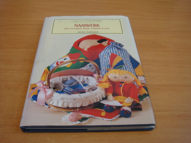 Gardiner, Wendy - Naaiwerk - Ruim 30 ideeën, praktisch en mooi