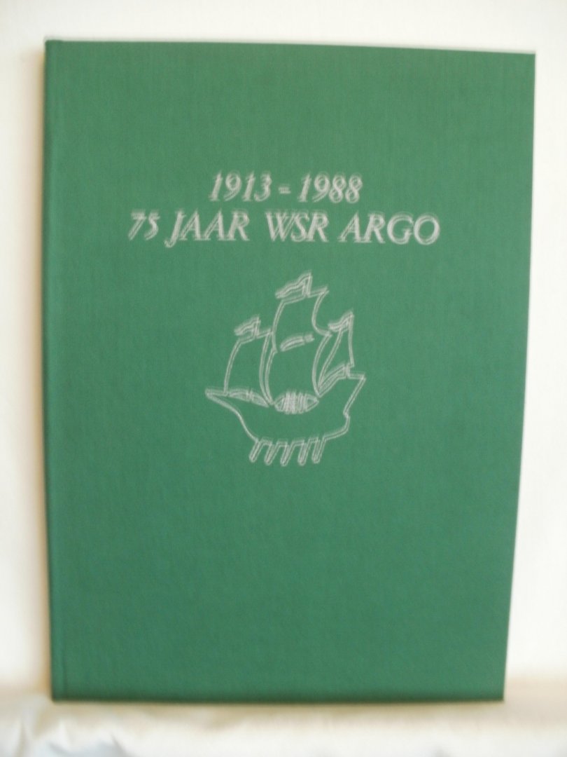 Geluk, Marian; Molen, Paul van der: Oosterlee, prof.dr. C.C. e.a. - 75 jaar WSR Argo 1913 - 1988