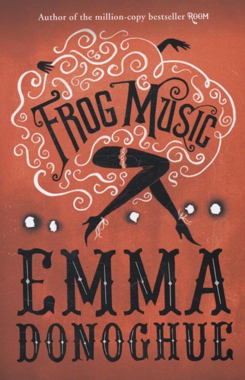 Emma Donoghue - Frog Music