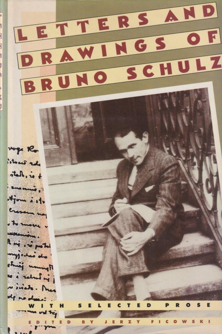 Schulz, Bruno - Letters and drawings of Bruno Schulz: With selected prose