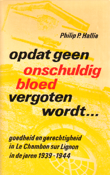 Hallie, Philip P. - Opdat Geen Onschuldig Bloed Vergoten Wordt.... (goedheid en gerechtigheid in Le Chambon sur Lignon in de jaren 1939-1944 ), 232 pag. paperback, goede staat