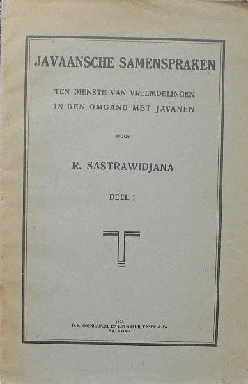 R Sastrawidjana. - Javaansche samenspraken: ten dienste van vreemdelingen in den omgang met Javanen.Deel 1.