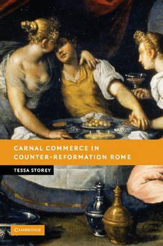 Storey, Tessa. - Carnal commerce in Counter-Reformation Rome.