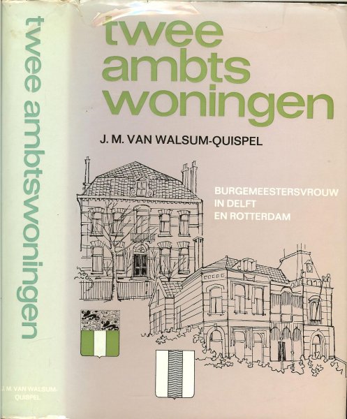 Walsum-quispel  J.M. Van  .. - Twee ambts woningen ..  Burgemeestersvrouw in Delft en Rotterdam