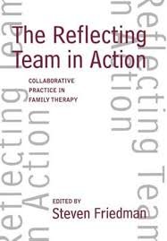 Friedman, Steven - The Reflecting Team in Action.  Collaborative Practice in Family Therapy