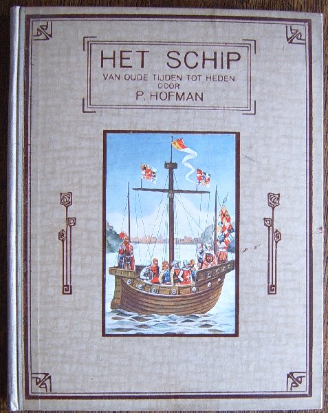 Hofman, P - Het schip van oude tijden tot heden
